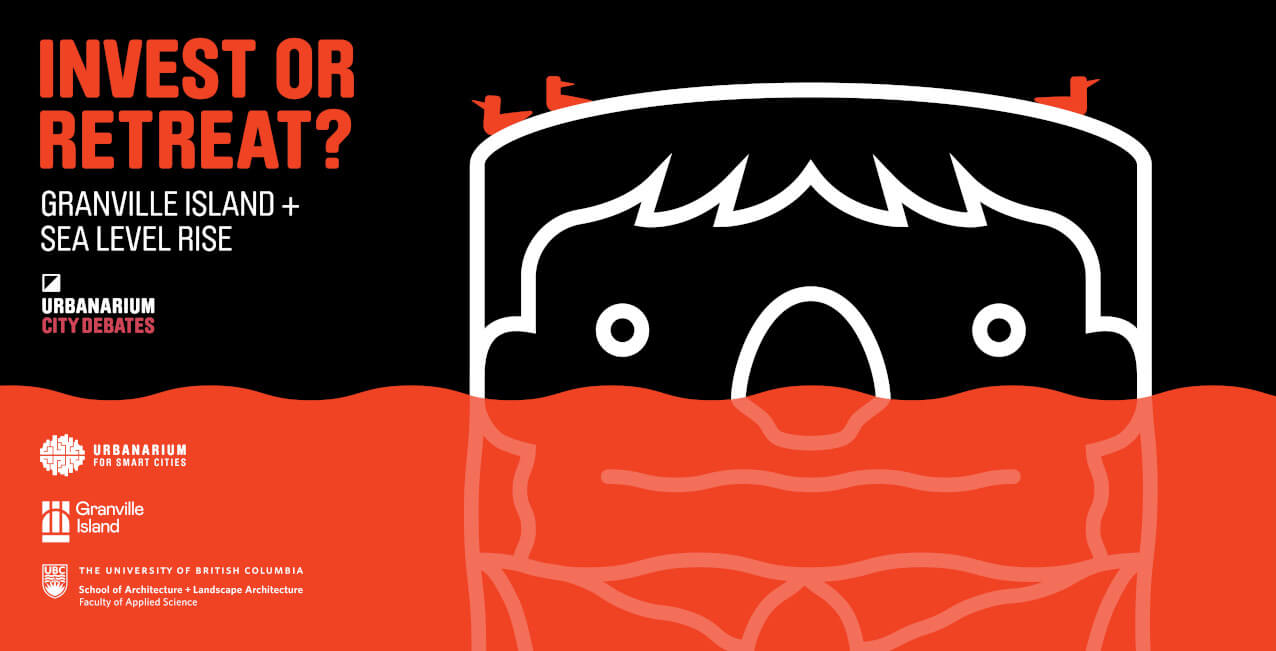 Urbanarium City Debates poster titled 'Invest or Retreat? Granville Island +   Sea Level Rise,' featuring a stylized illustration of a worried face partially    submerged in red water, with two seagulls perched on top of the head. Logos   at bottom include Urbanarium for Smart Cities, Granville Island, and UBC   School of Architecture + Landscape Architecture.